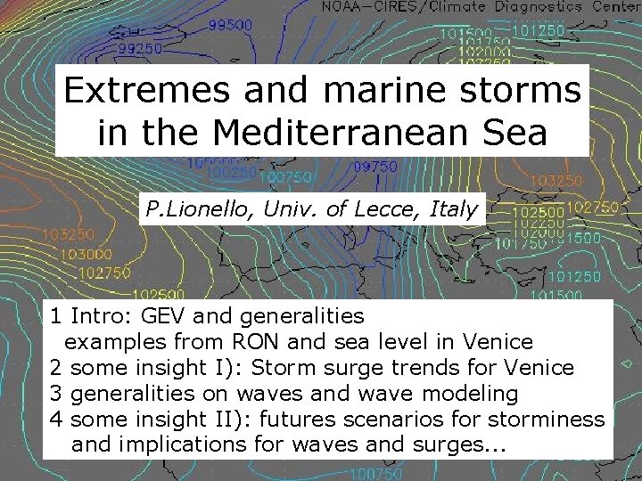 Extremes and marine storms in the Mediterranean Sea P. Lionello, Univ. of Lecce, Italy