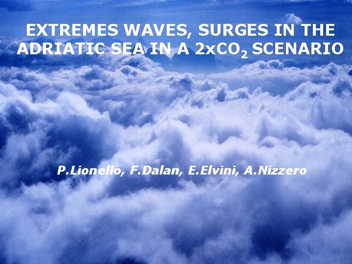 EXTREMES WAVES, SURGES IN THE ADRIATIC SEA IN A 2 x. CO 2 SCENARIO