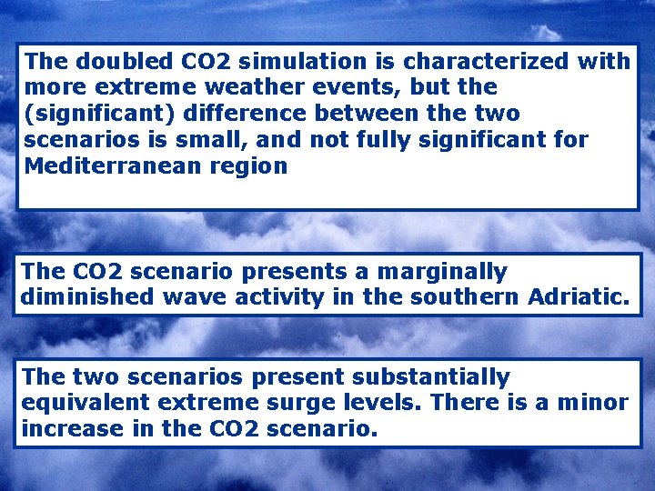 The doubled CO 2 simulation is characterized with more extreme weather events, but the