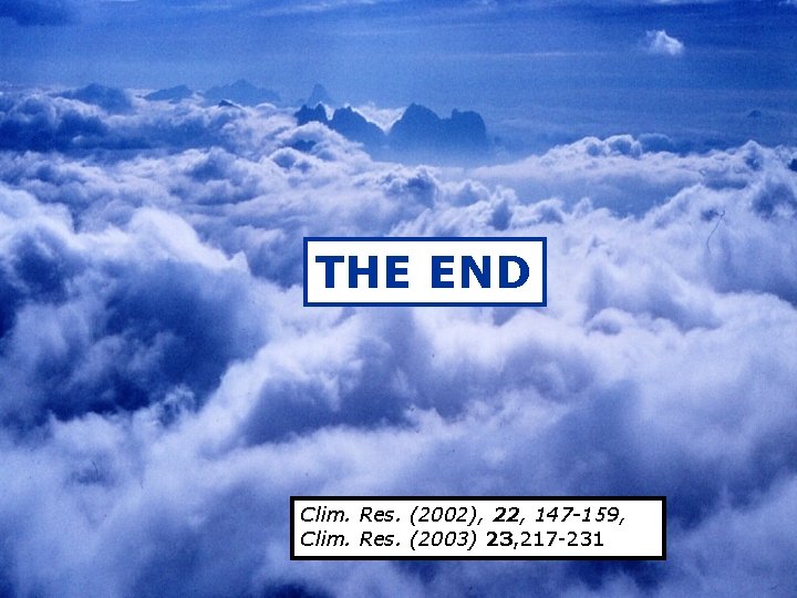 THE END Clim. Res. (2002), 22, 147 -159, Clim. Res. (2003) 23, 217 -231