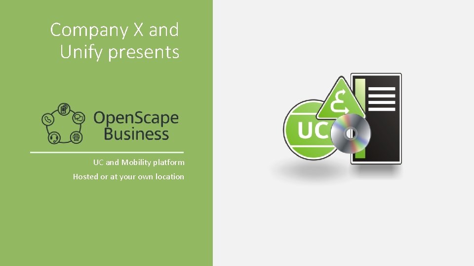 Company X and Unify presents UC and Mobility platform Hosted or at your own