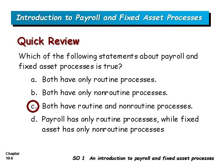 Introduction to Payroll and Fixed Asset Processes Quick Review Which of the following statements