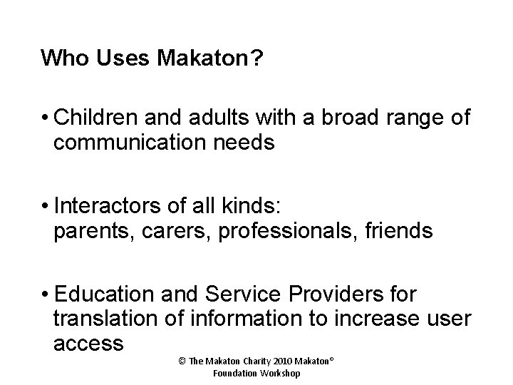 Who Uses Makaton? 1. 5 b • Children and adults with a broad range