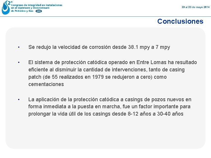 Conclusiones • Se redujo la velocidad de corrosión desde 38. 1 mpy a 7