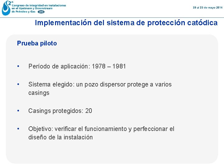 Implementación del sistema de protección catódica Prueba piloto • Período de aplicación: 1978 –