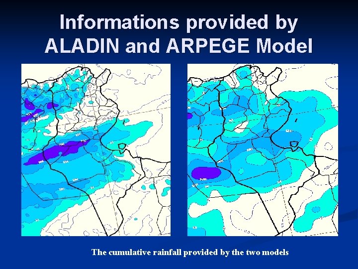 Informations provided by ALADIN and ARPEGE Model The cumulative rainfall provided by the two