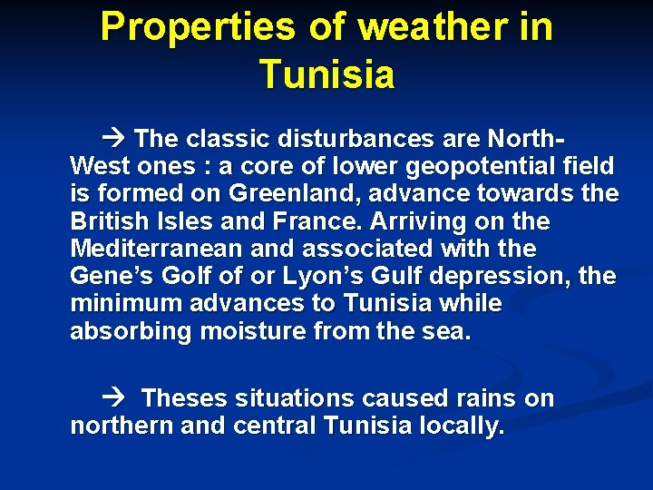 Properties of weather in Tunisia The classic disturbances are North. West ones : a