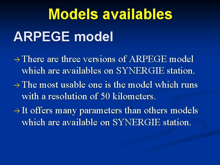 Models availables ARPEGE model There are three versions of ARPEGE model which are availables