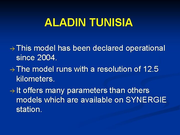 ALADIN TUNISIA This model has been declared operational since 2004. The model runs with