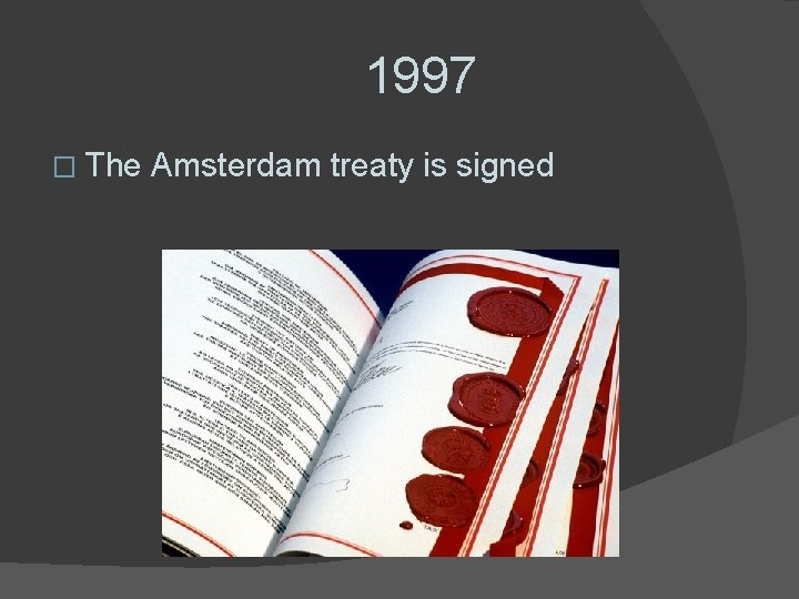 1997 � The Amsterdam treaty is signed 