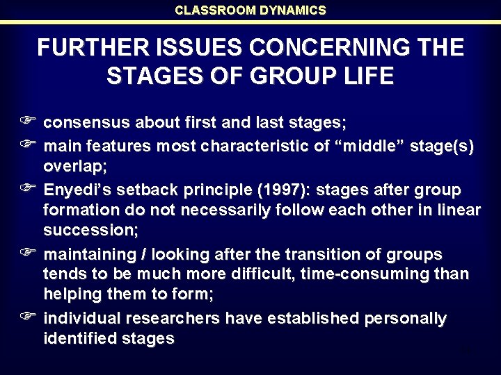CLASSROOM DYNAMICS FURTHER ISSUES CONCERNING THE STAGES OF GROUP LIFE F consensus about first CLASSROOM DYNAMICS FURTHER ISSUES CONCERNING THE STAGES OF GROUP LIFE F consensus about first