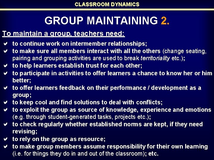 CLASSROOM DYNAMICS GROUP MAINTAINING 2. To maintain a group, teachers need: a to continue CLASSROOM DYNAMICS GROUP MAINTAINING 2. To maintain a group, teachers need: a to continue