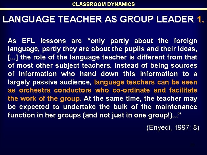 CLASSROOM DYNAMICS LANGUAGE TEACHER AS GROUP LEADER 1. As EFL lessons are “only partly CLASSROOM DYNAMICS LANGUAGE TEACHER AS GROUP LEADER 1. As EFL lessons are “only partly