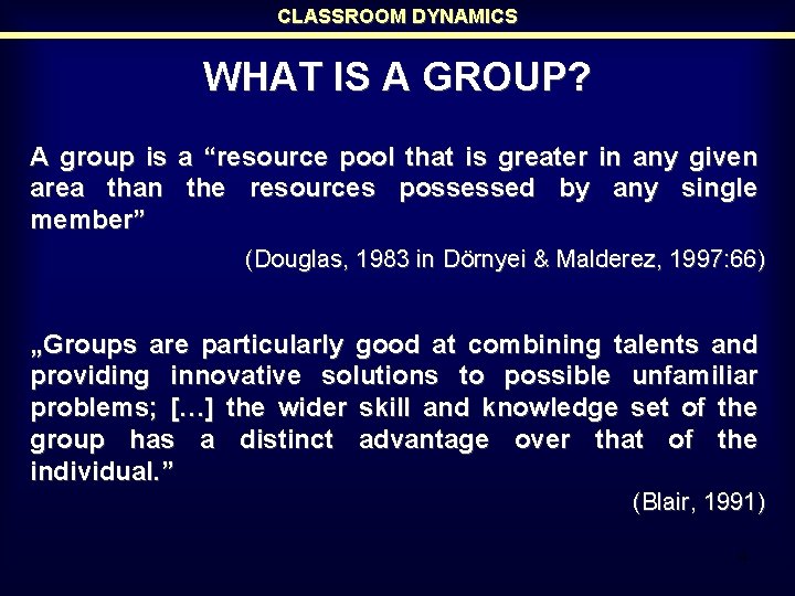 CLASSROOM DYNAMICS WHAT IS A GROUP? A group is a “resource pool that is CLASSROOM DYNAMICS WHAT IS A GROUP? A group is a “resource pool that is