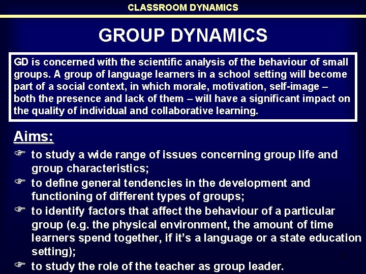 CLASSROOM DYNAMICS GROUP DYNAMICS GD is concerned with the scientific analysis of the behaviour CLASSROOM DYNAMICS GROUP DYNAMICS GD is concerned with the scientific analysis of the behaviour