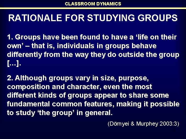 CLASSROOM DYNAMICS RATIONALE FOR STUDYING GROUPS 1. Groups have been found to have a CLASSROOM DYNAMICS RATIONALE FOR STUDYING GROUPS 1. Groups have been found to have a