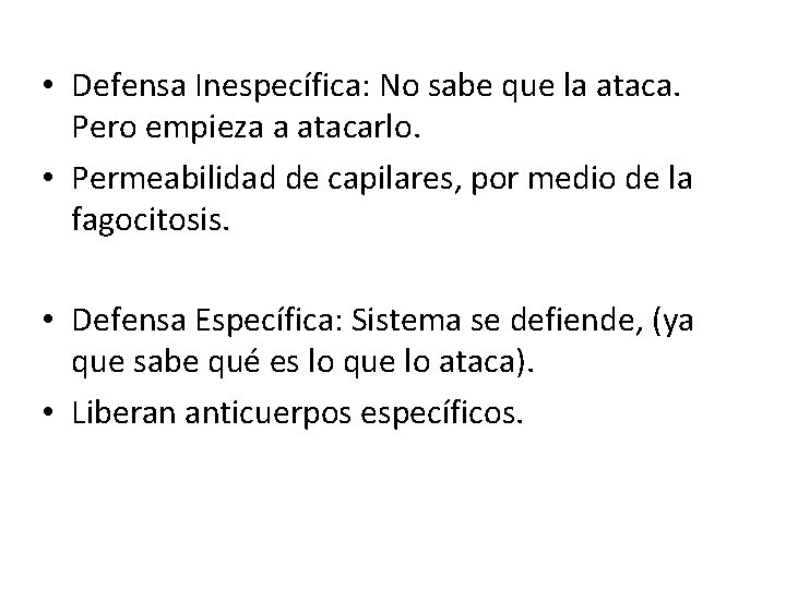 • Defensa Inespecífica: No sabe que la ataca. Pero empieza a atacarlo. • • Defensa Inespecífica: No sabe que la ataca. Pero empieza a atacarlo. •