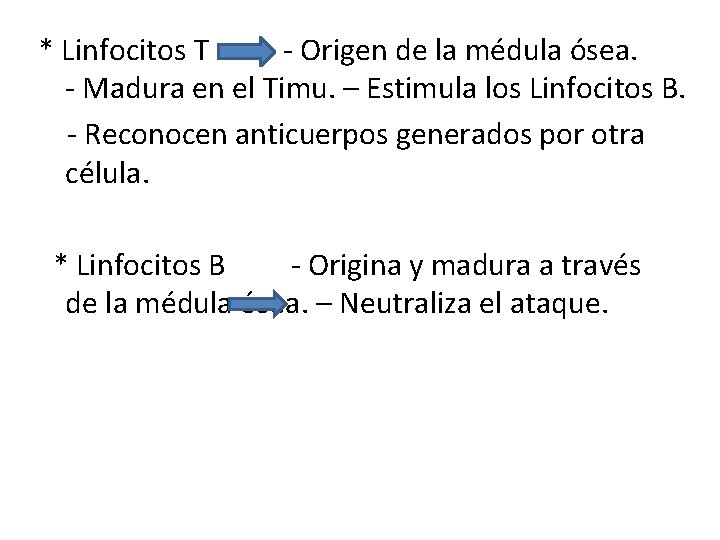* Linfocitos T - Origen de la médula ósea. - Madura en el Timu. * Linfocitos T - Origen de la médula ósea. - Madura en el Timu.