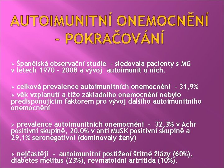 AUTOIMUNITNÍ ONEMOCNĚNÍ - POKRAČOVÁNÍ Španělská observační studie - sledovala pacienty s MG v letech