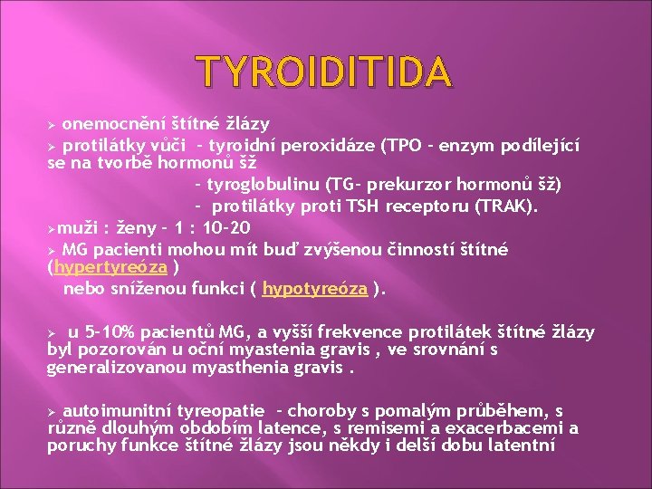 TYROIDITIDA onemocnění štítné žlázy Ø protilátky vůči - tyroidní peroxidáze (TPO - enzym podílející