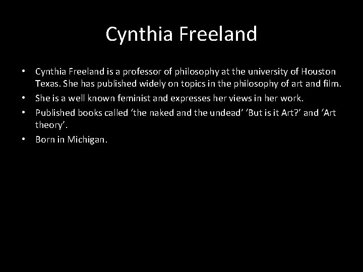 Cynthia Freeland • Cynthia Freeland is a professor of philosophy at the university of