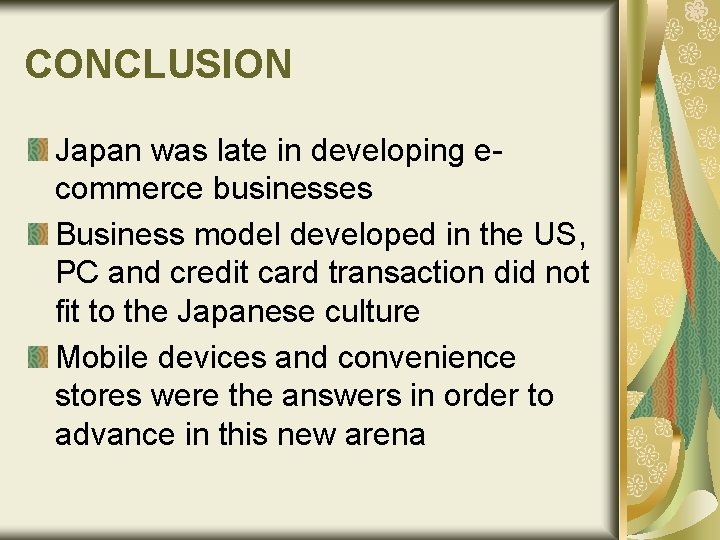 CONCLUSION Japan was late in developing ecommerce businesses Business model developed in the US,