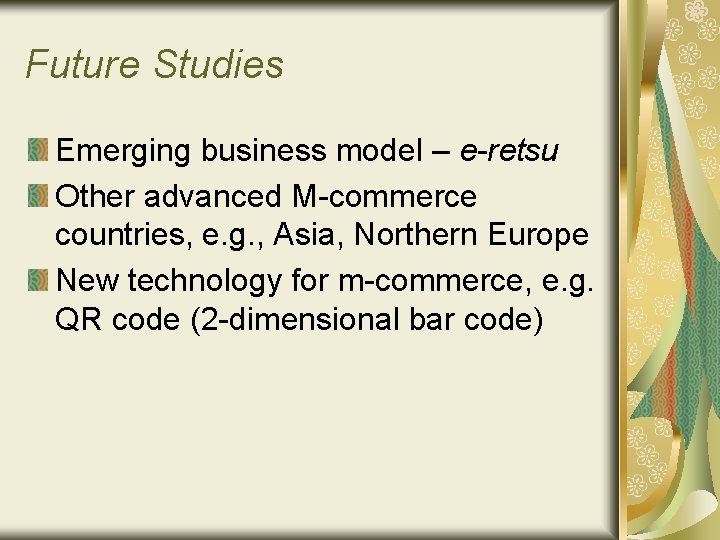 Future Studies Emerging business model – e-retsu Other advanced M-commerce countries, e. g. ,