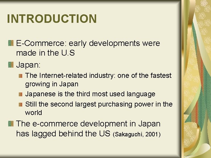 INTRODUCTION E-Commerce: early developments were made in the U. S Japan: The Internet-related industry: