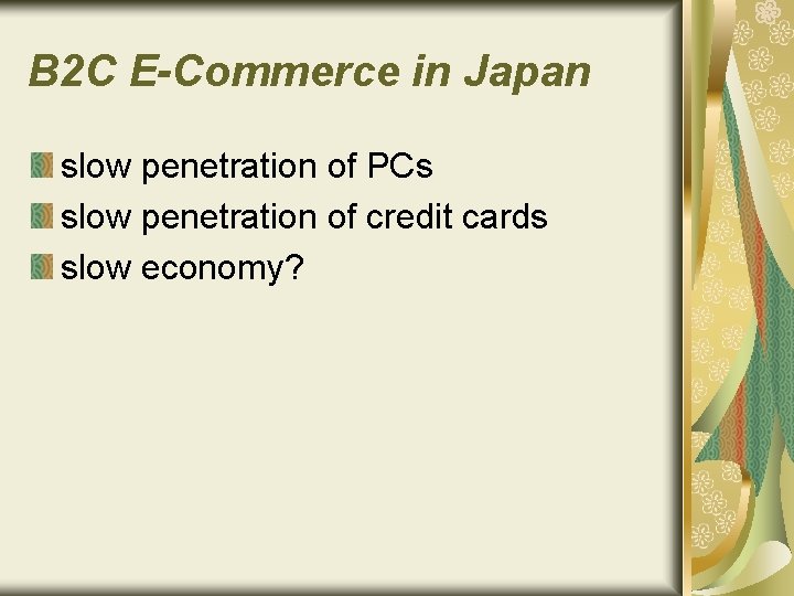 B 2 C E-Commerce in Japan slow penetration of PCs slow penetration of credit