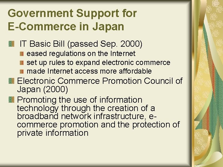 Government Support for E-Commerce in Japan IT Basic Bill (passed Sep. 2000) eased regulations