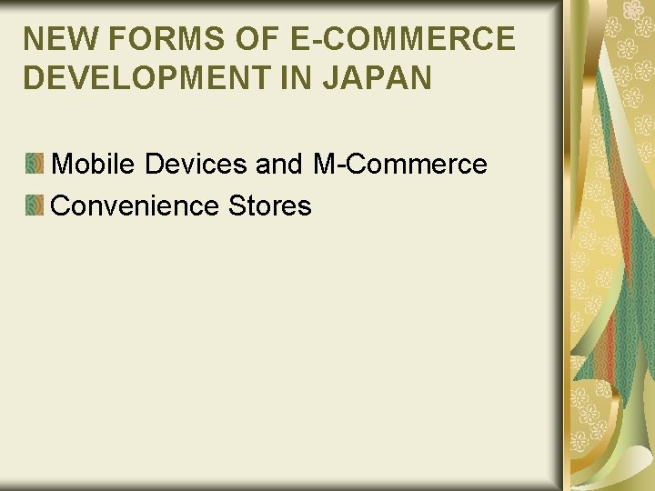 NEW FORMS OF E-COMMERCE DEVELOPMENT IN JAPAN Mobile Devices and M-Commerce Convenience Stores 