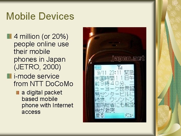 Mobile Devices 4 million (or 20%) people online use their mobile phones in Japan