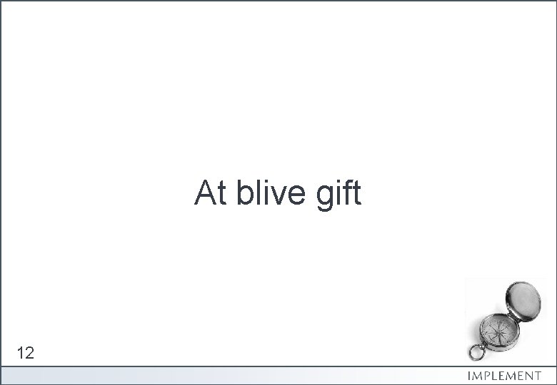 At blive gift 12 