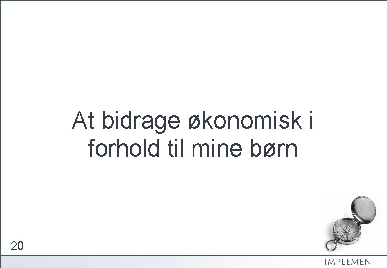 At bidrage økonomisk i forhold til mine børn 20 