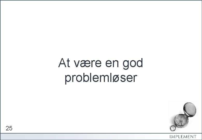 At være en god problemløser 25 