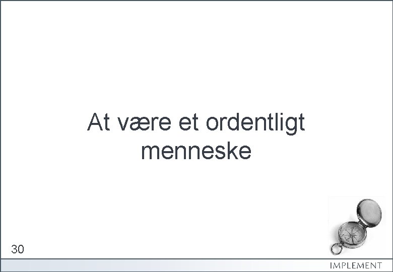 At være et ordentligt menneske 30 