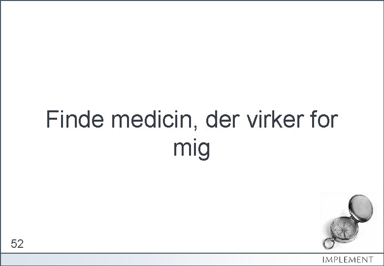 Finde medicin, der virker for mig 52 
