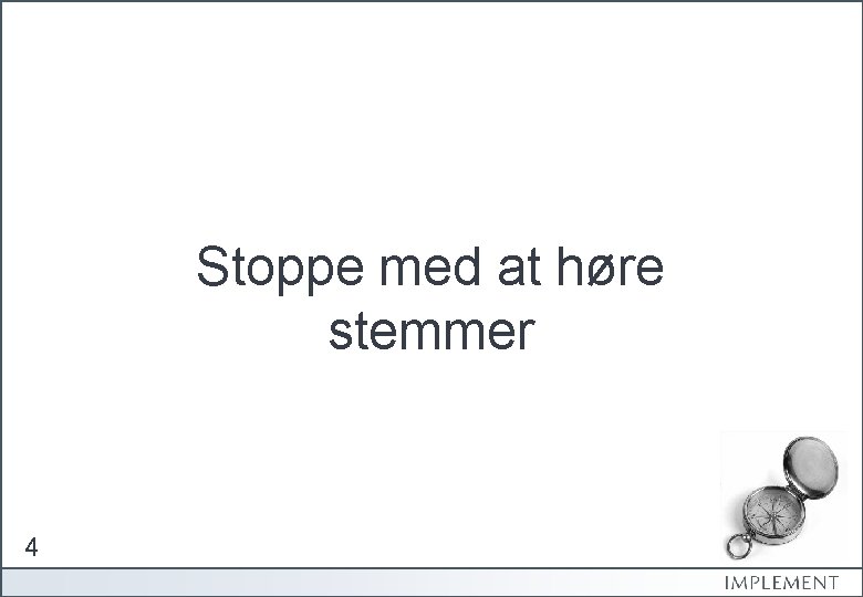 Stoppe med at høre stemmer 4 