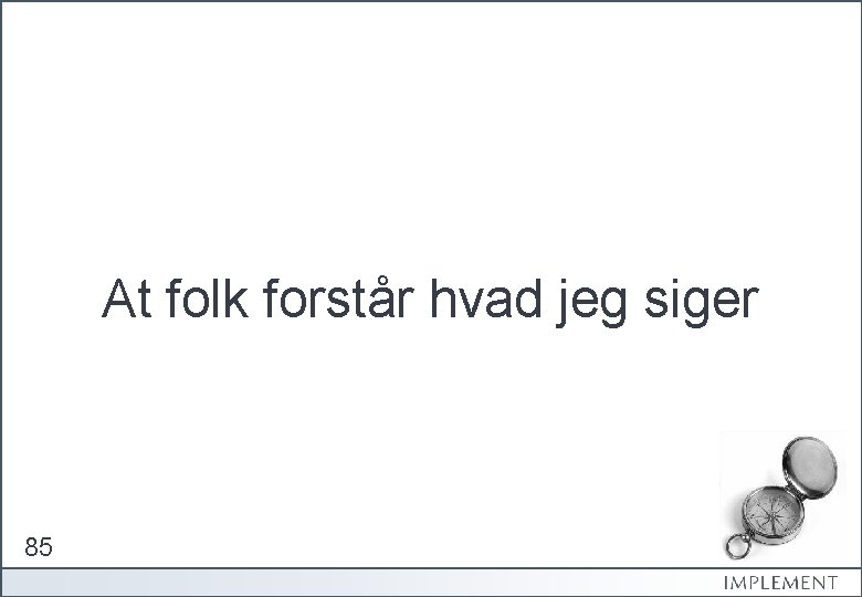 At folk forstår hvad jeg siger 85 