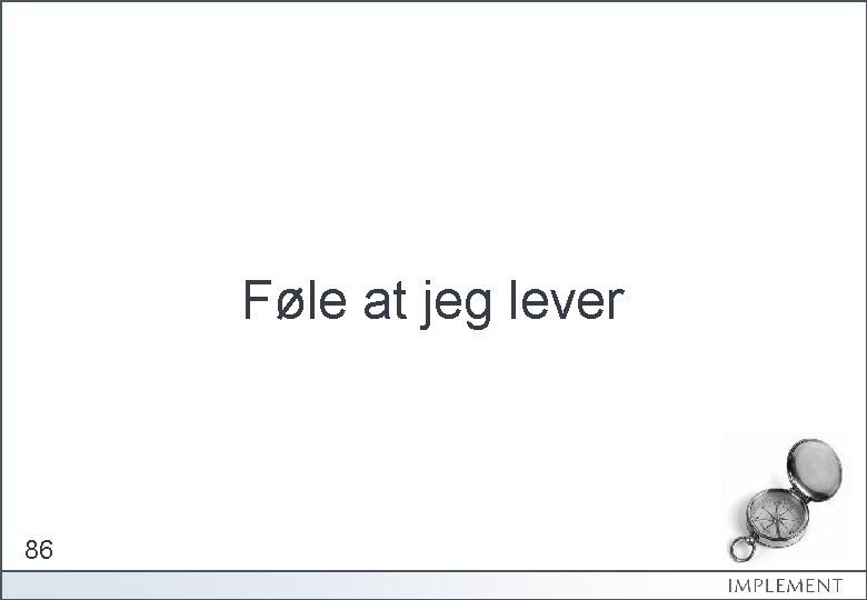 Føle at jeg lever 86 
