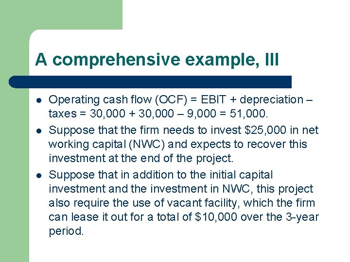 A comprehensive example, III l l l Operating cash flow (OCF) = EBIT +