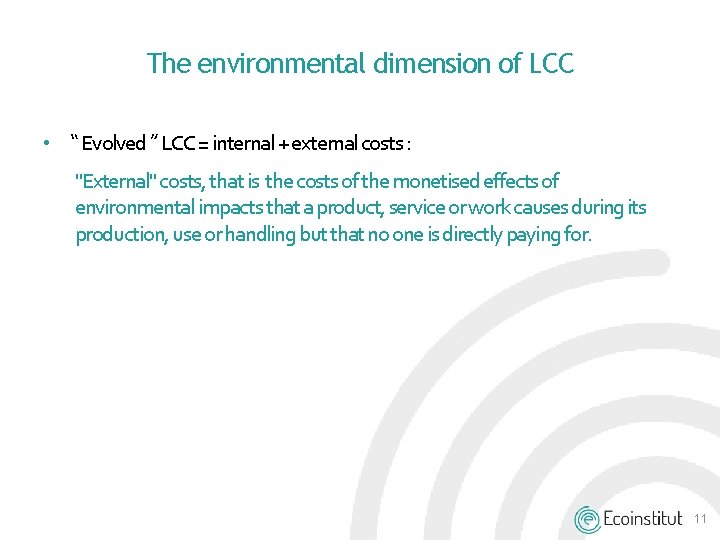 The environmental dimension of LCC • “ Evolved ” LCC = internal + external The environmental dimension of LCC • “ Evolved ” LCC = internal + external