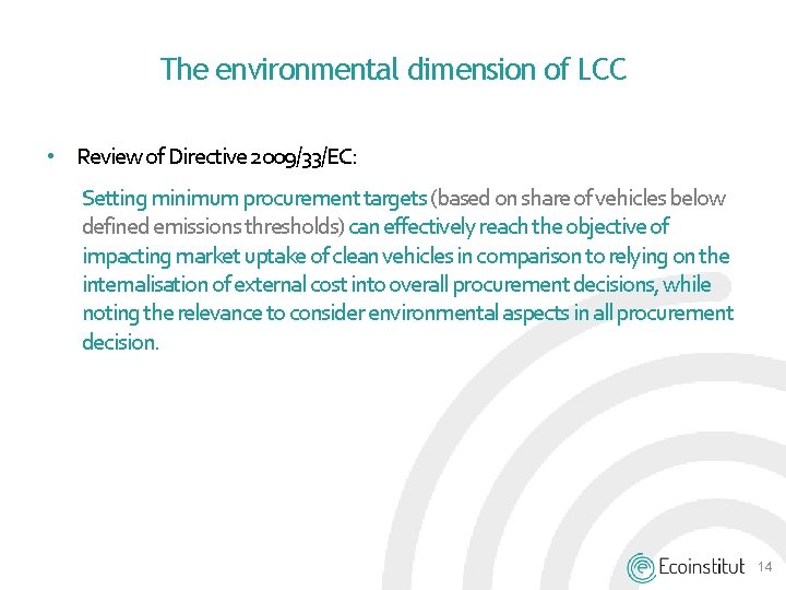 The environmental dimension of LCC • Review of Directive 2009/33/EC: Setting minimum procurement targets The environmental dimension of LCC • Review of Directive 2009/33/EC: Setting minimum procurement targets