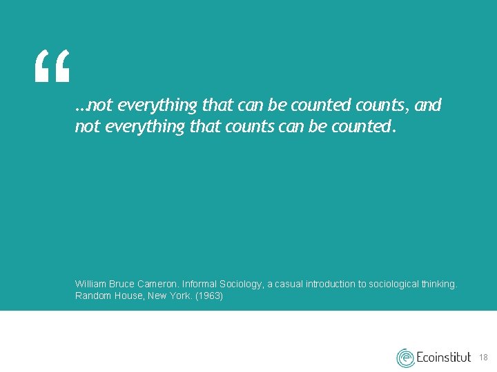 “ …not everything that can be counted counts, and not everything that counts can “ …not everything that can be counted counts, and not everything that counts can
