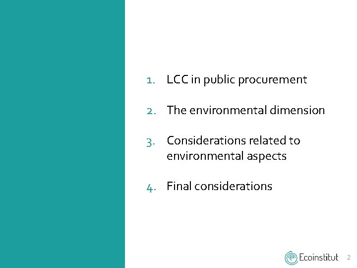 1. LCC in public procurement 2. The environmental dimension 3. Considerations related to environmental 1. LCC in public procurement 2. The environmental dimension 3. Considerations related to environmental