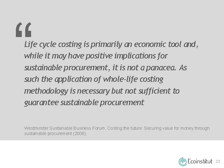 “ Life cycle costing is primarily an economic tool and, while it may have “ Life cycle costing is primarily an economic tool and, while it may have