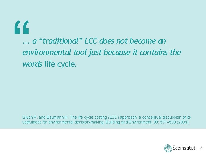 “ . . . a “traditional” LCC does not become an environmental tool just “ . . . a “traditional” LCC does not become an environmental tool just