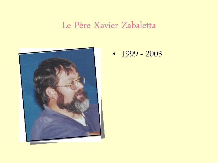 Le Père Xavier Zabaletta • 1999 - 2003 