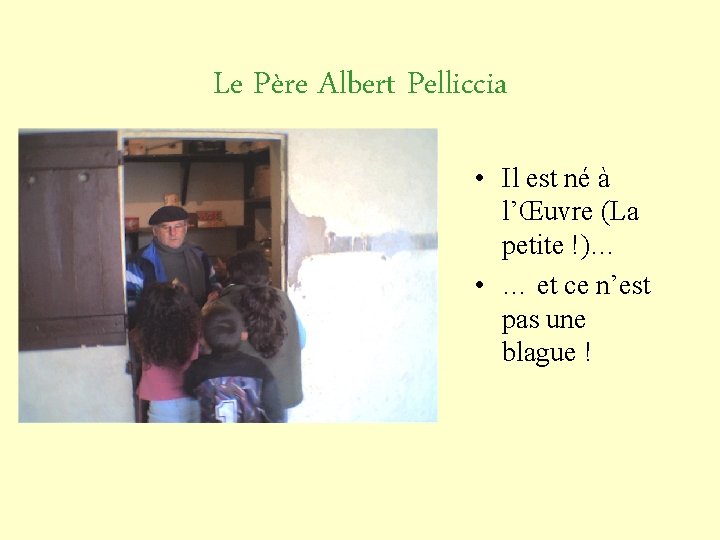 Le Père Albert Pelliccia • Il est né à l’Œuvre (La petite !)… •