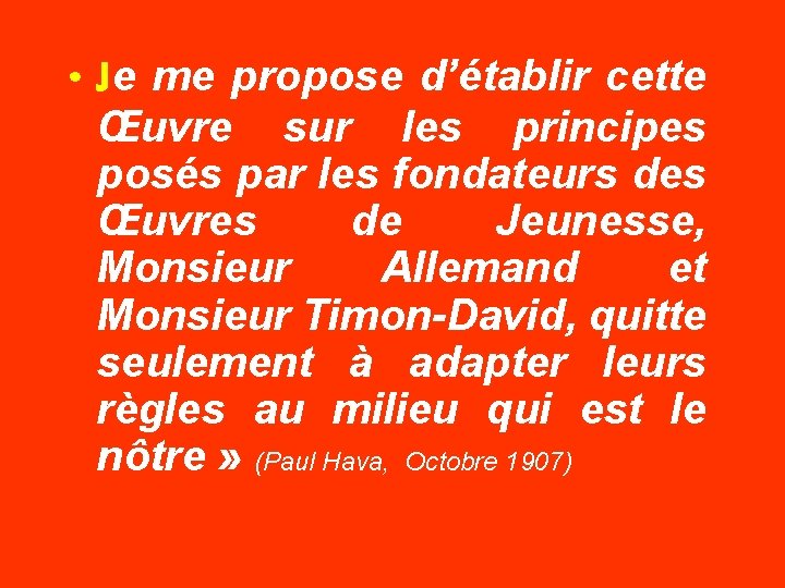 • Je me propose d’établir cette Œuvre sur les principes posés par les